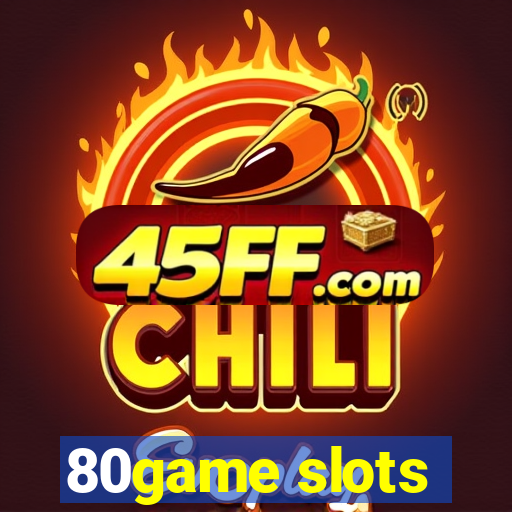 80game slots